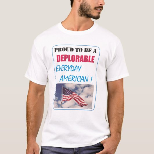 PROUD OM EEN DEPLORABEL AMERIKAANS VAN ELKE DAG TE T-SHIRT (Voorkant)