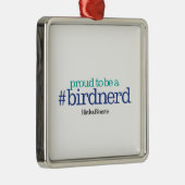 Proud om een vogelnerd te zijn metalen ornament (Rechts)