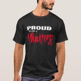 PROUD OM EEN WITTE TE TE ZIJN T-SHIRT