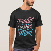 Proud om haar moeder te zijn, mooie Transgender Pr T-shirt (Voorkant)