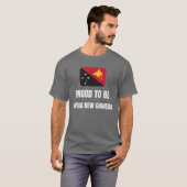 Proud om Papoea-Nieuw-Guinea te worden T-shirt (Voorkant volledig)