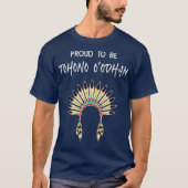 Proud om Tohono Oodham Native American Pride te wo T-shirt (Voorkant)