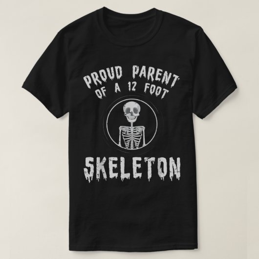 Proud-ouder van een 12-voet skelet Funny Quote T-shirt (Design voorkant)