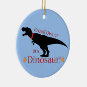 Proud Owner of a Dinosaur Keramisch Ornament (Rechts)