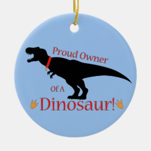 Proud Owner of a Dinosaur Keramisch Ornament