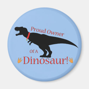 Proud Owner of a Dinosaur Magneet