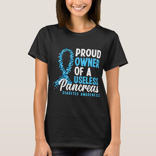 Proud Owner Of A Useless Pancreas T1d T-shirt (Voorkant)