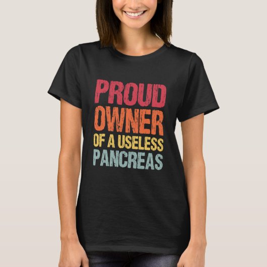 Proud Owner Of A Useless Pancreas T-shirt (Voorkant)