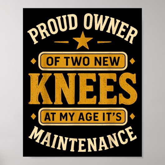 Proud Owner Of Two New Knees At My Age Its Mainten Poster (Voorkant)