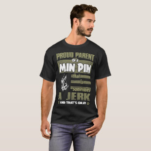 Proud Parent Min Pin Soms Jerk T-shirt