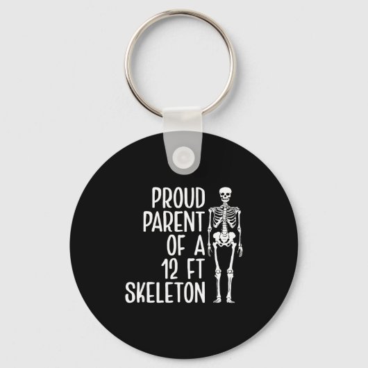 Proud Parent Of A 12ft Skeleton Funny Family Quote Sleutelhanger (Voorkant)