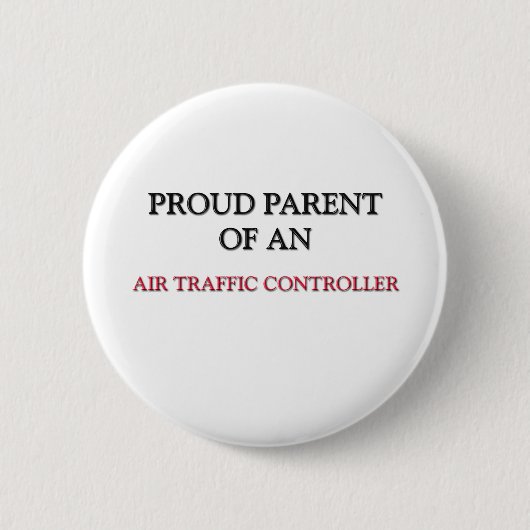Proud Parent of A AIR TRAFFIC CONTROLLER Ronde Button 5,7 Cm (Voorkant)