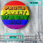 Proud Parent of a Gay Son Ronde Button 5,7 Cm<br><div class="desc">Het is zo belangrijk dat een homo kind zich volledig geaccepteerd voelt door een ouder. Show uw trots met deze kleurrijke knop met aanpasbare tekst.</div>