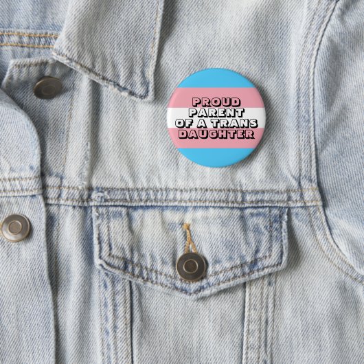 Proud Parent of a Trans Daughter Button (In situ)