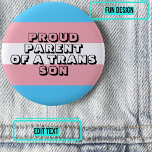 Proud Parent of a Trans Son Ronde Button 5,7 Cm<br><div class="desc">Het is zo belangrijk dat een transkind zich volledig geaccepteerd voelt door een ouder. Show uw trots met deze kleurrijke knop met aanpasbare tekst.</div>