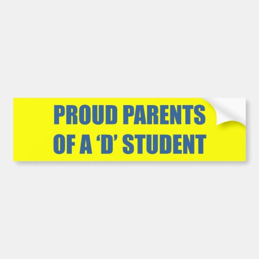 PROUD PARENTS OF A 'D' STUDENT BUMPERSTICKER (Voorkant)