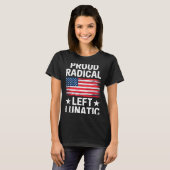 Proud Radical Left Lunatic For Litical Enthusiasts T-shirt (Voorkant volledig)