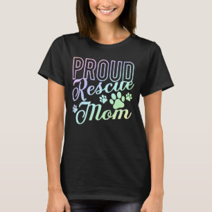 Proud Rescue Mama Shelter Dog Cat Love Animal 1 T-shirt