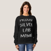 Proud Silver Lab mama Labrador Retriever for W Trui (Voorkant volledig)