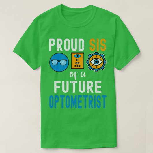 Proud Sis of a Future Optometrist T-shirt (Design voorkant)