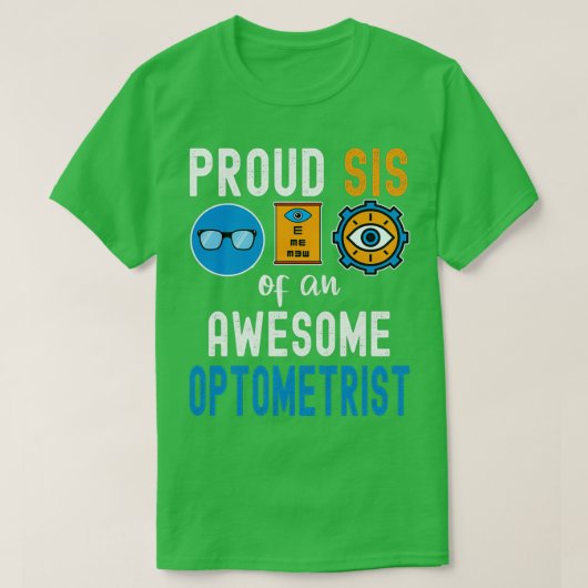 Proud Sis van een Geweldige Optometrist T-shirt (Design voorkant)