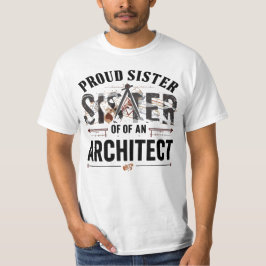 Proud Sister of an Architect T-shirt