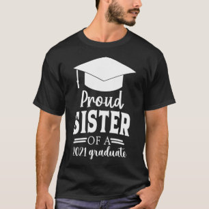 Proud SISTER van een klasse van 2021 Afstuderen ZI T-shirt