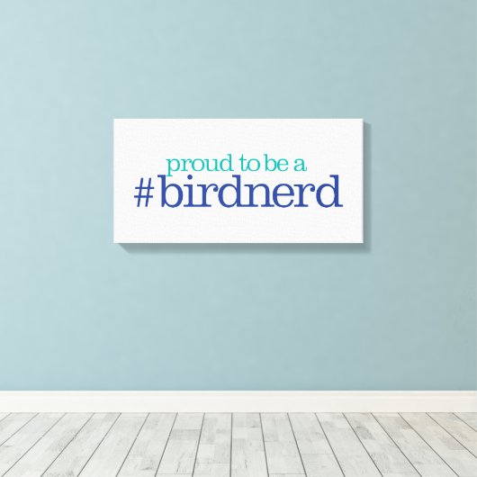 Proud to be a bird nerd canvas afdruk (Insitu (Houten vloer))