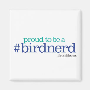Proud to be a bird nerd magneet