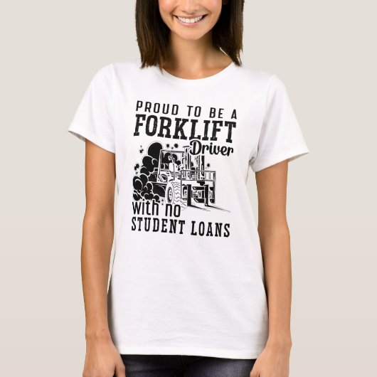 Proud To Be A Forklift Driver Forklift Operator T-shirt (Voorkant)