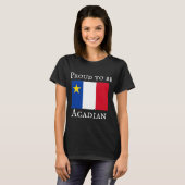 Proud To Be Acadian T-shirt (Voorkant volledig)