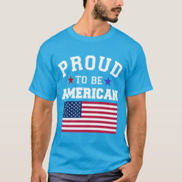 Proud to Be American Patriotic USA Flags 4 July  T-shirt