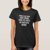 Proud to be from Sandy Springs streets paved dream T-shirt (Voorkant)