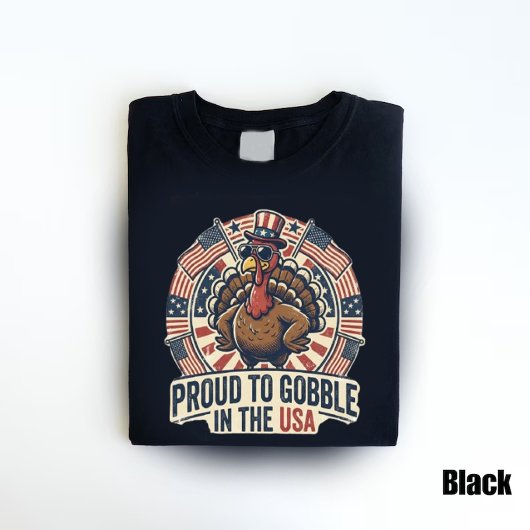 Proud to Gobble in the USA Patriotic Turkey  T-shirt