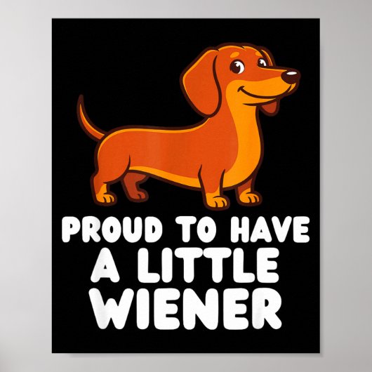Proud To Have A Little Wiener Dog Funny Dachshund  Poster (Voorkant)