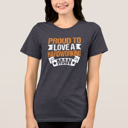 Proud to Love a Hardworking Man Women’s  Tri-Blend Shirt (Voorkant)