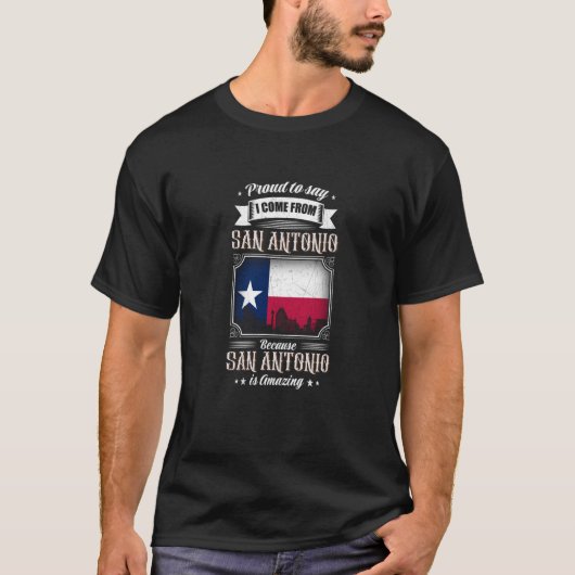 Proud To Say I Come From San Antonio Texas Flag T-shirt (Voorkant)