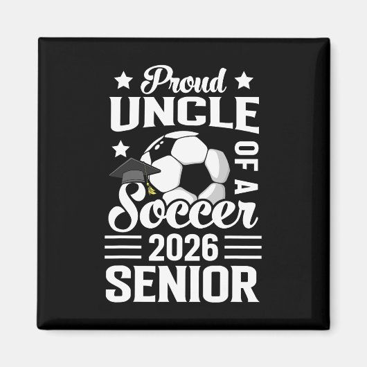 Proud Uncle Of A Soccer Senior 2026 Graduation Magneet (Voorkant)