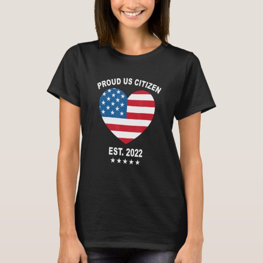 Proud Us Citizen 2022 American Flag Heart New Usa T-shirt (Voorkant)