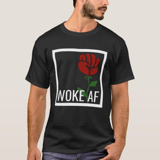 Proud Woke AF Aware Leftist Values Socialist Rose  T-shirt (Voorkant)