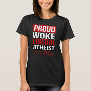 Proud Woke Liberal Atheïst - Hoe kan ik anders bel T-shirt