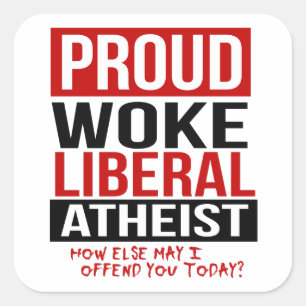 Proud Woke Liberal Atheïst - Hoe kan ik anders bel Vierkante Sticker