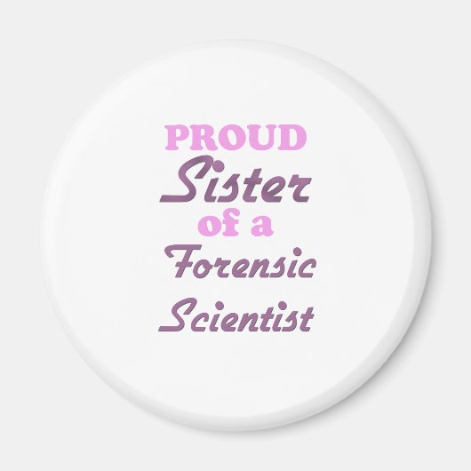Proud Zuster van een forensische wetenschapper Magneet (Voorkant)