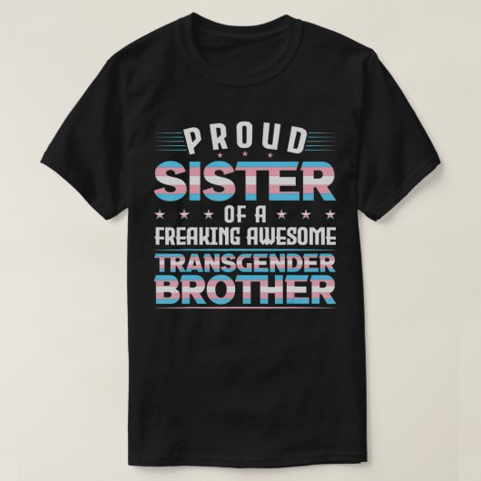 Proud Zuster van een transgenderbroer Trans Pride T-shirt (Design voorkant)