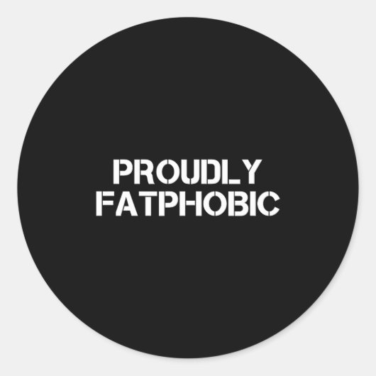 Proudly Fatphobic Funny Gym Print With Hilarious Q Ronde Sticker (Voorkant)