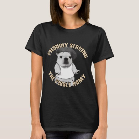 Proudly Serving The Bble Army Funny Meme Dog  T-shirt (Voorkant)
