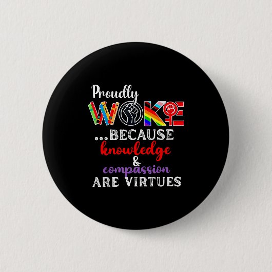 Proudly Woke Because Knowledge Comon Are Virtues  Ronde Button 5,7 Cm (Voorkant)