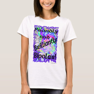 Prouwe en briljante bipolaire! t-shirt