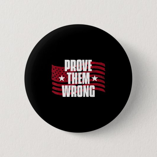 Prove Them Wrong Insrational Saying Motivational W Ronde Button 5,7 Cm (Voorkant)