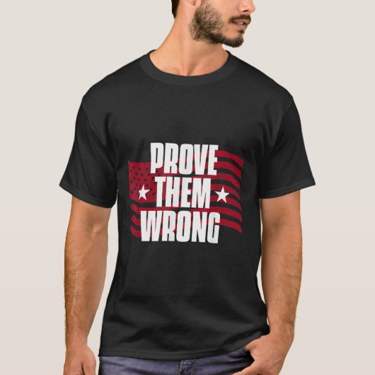 Prove Them Wrong Insrational Saying Motivational W T-shirt (Voorkant)